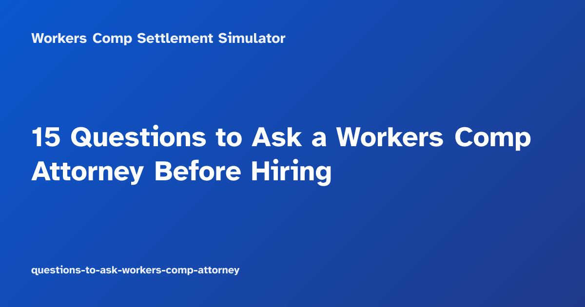 15 Questions to Ask a Workers Comp Attorney Before Hiring